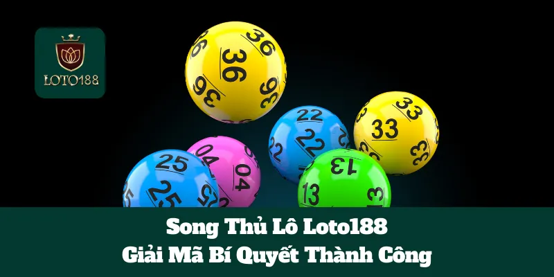 Song Thủ Lô Loto188: Giải Mã Bí Quyết Thành Công 1 Song Thủ Lô Loto188: Giải Mã Bí Quyết Thành Công